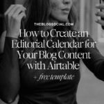 How to Create an Editorial Calendar for Your Blog Content with Airtable + Free Template