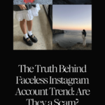 The Truth Behind Faceless Instagram Account Trend_ Are They a Scam