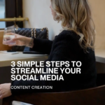 3 Simple Steps to Streamline Your Social Media Content Creation