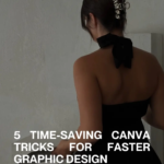 5 Time-Saving Canva Tricks for Faster Graphic Design