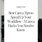 Best Canva Tips to Speed Up Your Workflow - 5 Canva Hacks You Need to Know