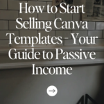 How to Start Selling Canva Templates - Your Guide to Passive Income