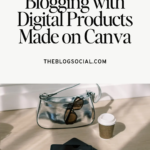 Make Money Blogging with Digital Products Made on Canva