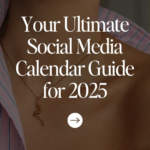 Your Ultimate Social Media Calendar Guide for 2025