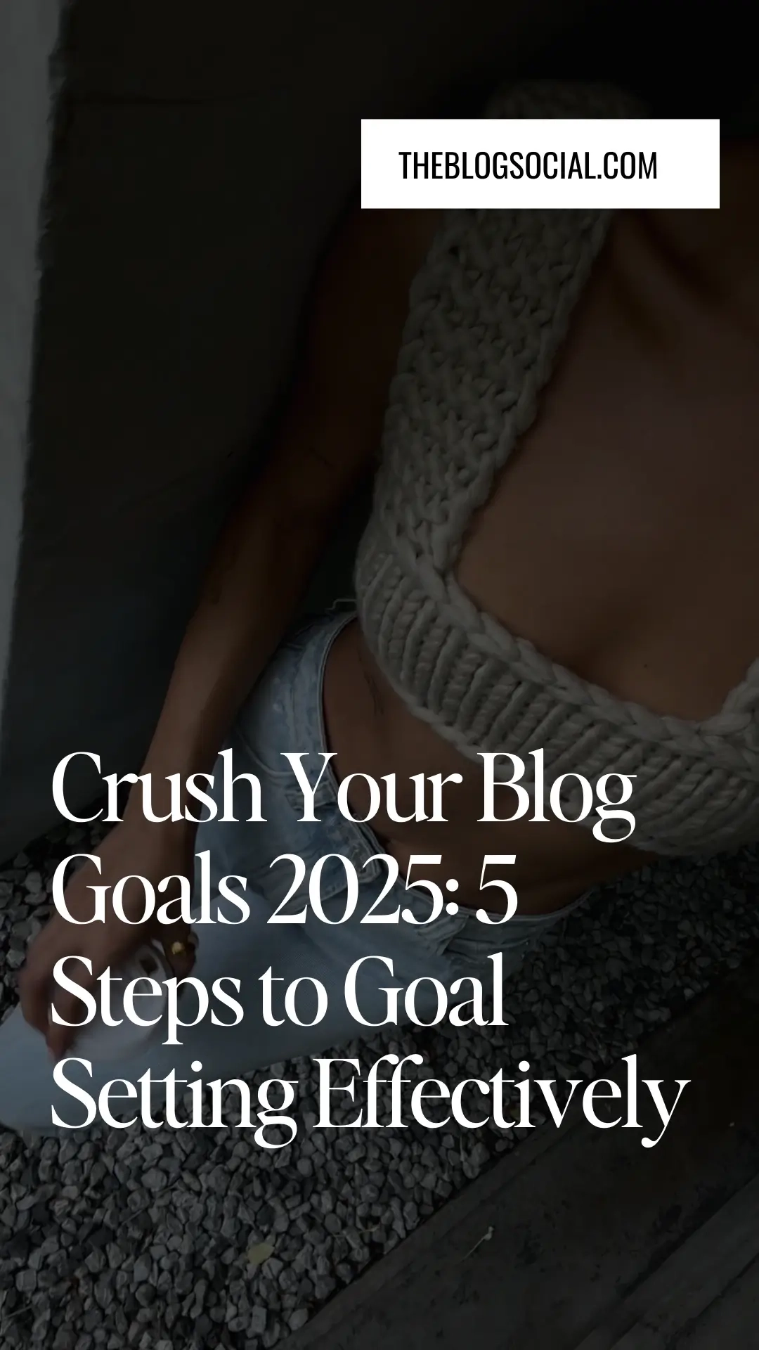 Crush Your Blog Goals 2025_ 5 Steps to Goal Setting Effectively